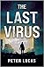 The Last Virus by Peter    Lucas