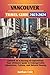 Vancouver Travel Guide 2023...
