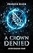 A Crown Denied (Asters Original, #2)
