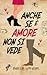 Anche se è amore non si vede (Italian Edition)