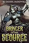 Bringer of the Scourge by M. Daniel McDowell