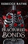Fractured Bonds
