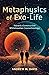 Metaphysics of Exo-Life by Andrew  M. Davis