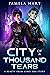 City Of A Thousand Tears by Pamela   Hart
