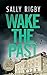 Wake The Past (Detective Sebastian Clifford, #6)