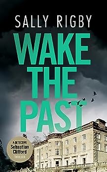 Wake The Past (Detective Sebastian Clifford, #6)