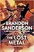 The Lost Metal (Mistborn: W...
