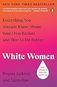 White Women: Everything You Already Know About Your Own Racism and How to Do Better