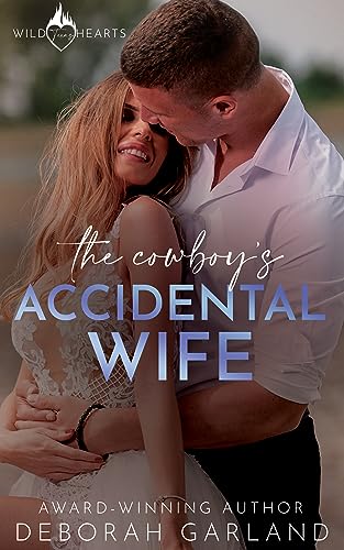 The Cowboy's Accidental Wife (Wild Texas Hearts, #2)