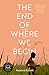 The End of Where We Begin: ...