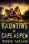 The Haunting of Cape Aspen (A Riveting Haunted House Mystery, #79) The Haunting of Cape Aspen (A Riveting Haunted House Mystery, #79)