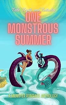 One Monstrous Summer: Tails, Trysts, and Tentacles