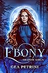 Ebony (Shadow Girls, #5)