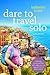 Dare to Travel Solo: Explor...