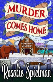 Murder Comes Home (Hometown Mysteries Book 3)