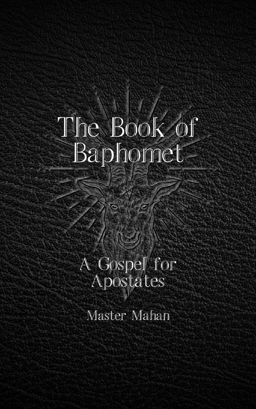 The Book of Baphomet: A Gospel for Apostates (Kindle Edition)
