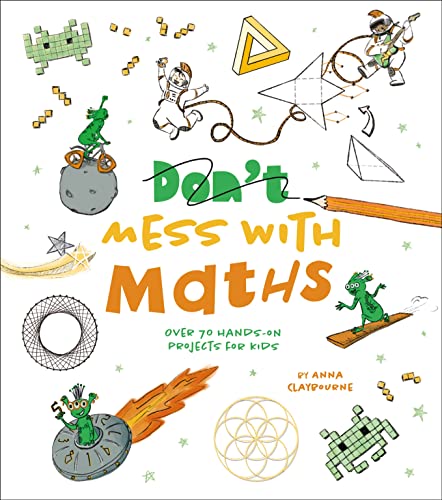 Arcturus Publishing Ltd Dont Mess with Maths Over 70 Hands-On Projects for Kids. (Paperback)