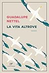 La vita altrove by Guadalupe Nettel