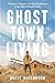 Ghost Town Living: Mining f...