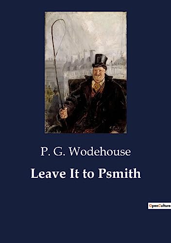 Leave It to Psmith: A Comedic Tale of Mischief and Misunderstandings at Blandings Castle