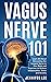 Vagus Nerve 101 - Learn All...