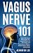 Vagus Nerve 101 - Learn All About Stimulating The Longest Ner... by Jennifer Lee...