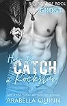 How to Catch a Rockstar (Bad Boys of Rock, #4)