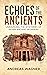 Echoes of the Ancients: Unr...
