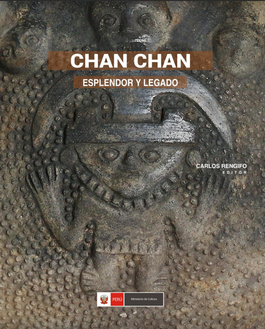 Chan Chan : esplendor y legado. Redescubriendo la antigua capital del Chimor.