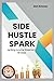 SIDE HUSTLE SPARK: Igniting...