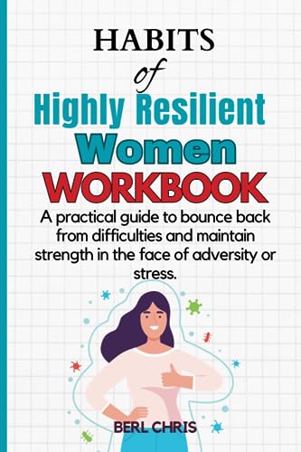 Habits of Highly Resilient Women Workbook: A practical guide to bounce back from difficulties and maintain strength in the face of adversity or stress. (Paperback)