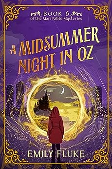 A Midsummer Night in Oz (The Mari Fable Mysteries #6)