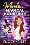 Murder at the Magical Bookshop by Emory  Keller