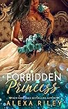 Forbidden Princess by Alexa Riley