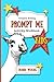 Prompt Me Kids: Creative Writing Activity Book (Prompt Me Series)