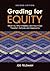 Grading for Equity: What It Is, Why It Matters, and How It Can Transform Schools and Classrooms