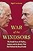 War of the Windsors: The In...