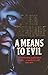 A Means to Evil