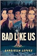 Bad Like Us