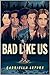 Bad Like Us