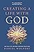 Creating a Life with God Revised Edition: The Call of Ancient Prayer Practices