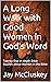 A Long Walk with Good Women in God's Word by Jay McCluskey