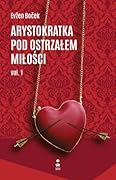 Arystokratka pod ostrzałem miłości, vol. 1