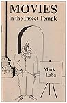Movies in the Insect Temple by Mark Laba