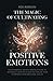 The Magic of Cultivating Positive Emotions by Rod Robison
