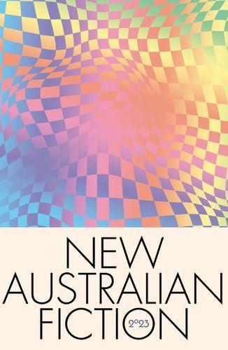 New Australian Fiction 2023: A new collection of short fiction from Kill Your Darlings