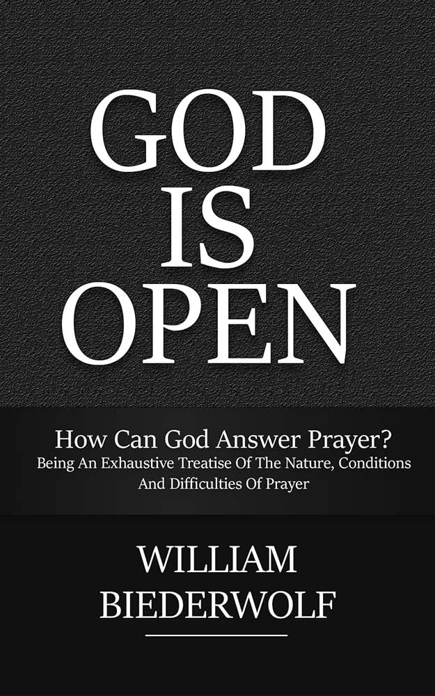 How can God answer prayer?: Being an exhaustive treatise of the nature, conditions and difficulties of prayer (God is Open Book 3)