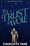 Book cover for To Trust a Wolf (Apex: Moonbound #4)