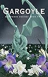 Gargoyle: The Monstrous Desires Series Book 2
