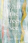 What the Trees Se...